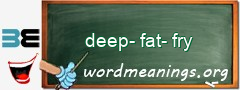 WordMeaning blackboard for deep-fat-fry